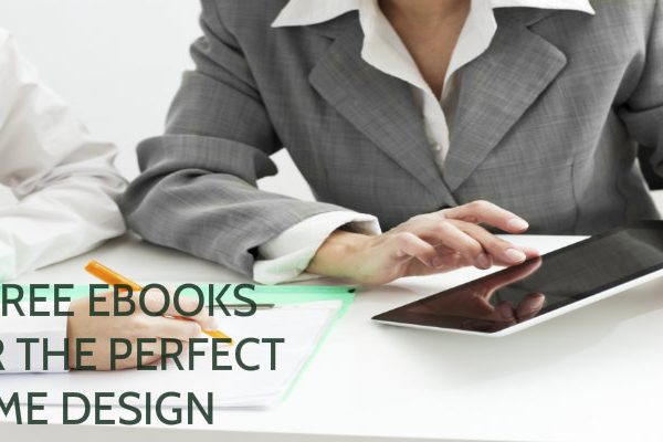DOWNLOAD THESE FREE EBOOKS FOR THE PERFECT HOME DESIGN