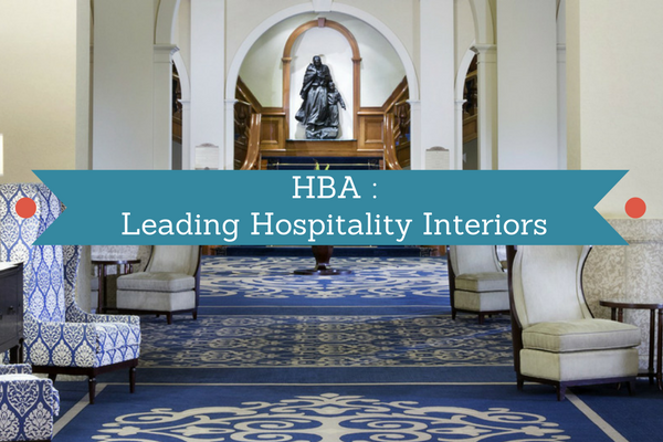 HBA Bringing A Fresh Taste To Hospitality Interior Design