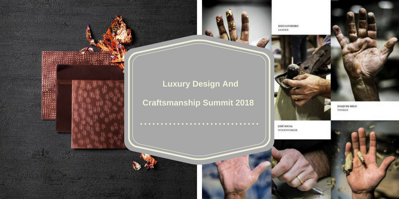Get Ready_ The Luxury Design And Craftsmanship Summit 2018 Is Coming!