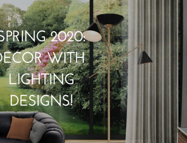Spring 2020: Elevate your Decor With Fabulous 5 Lighting Designs!